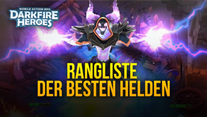 Darkfire Heroes Rangliste – Die besten Helden im Spiel