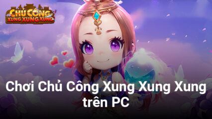 Cùng chơi Chủ Công Xung Xung Xung trên PC với BlueStacks