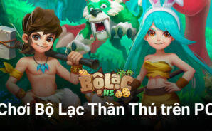 Lãnh đạo bầy thú chống thợ săn khi chơi Bộ Lạc Thần Thú trên PC