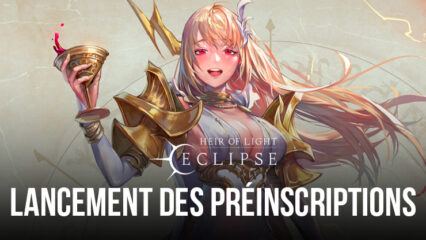 Heir of Light Eclipse Ouvre les Préinscriptions sur Mobile