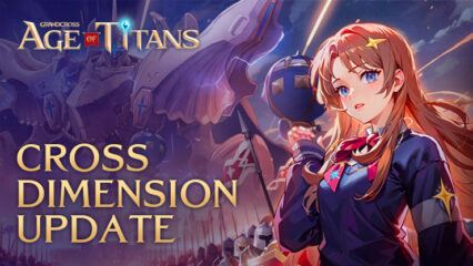 GRAND CROSS: Age of Titans Brings New World Boss with Cross Dimension Update