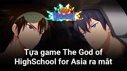 Game nhập vai The God of HighSchool for Asia phát hành tại Đông Nam Á