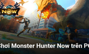 Cùng săn quái thú khi chơi Monster Hunter Now trên PC với BlueStacks
