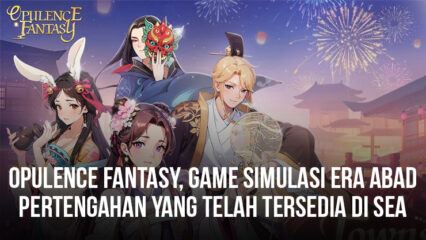 Opulence Fantasy, Game Simulasi Dengan Era Abad Pertengahan Kini Tersedia Di Android Untuk Wilayah Asia Tenggara