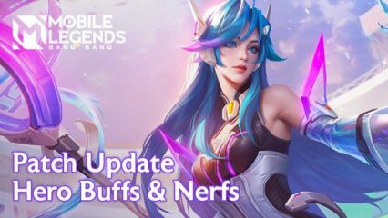 Mobile Legends: Bang Bang Patch 1.8.18 Update: Hero Buffs, Nerfs, and More