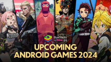 Top 10 Upcoming Android Games in 2024