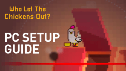 How to Play Who Let The Chickens Out? on PC With BlueStacks