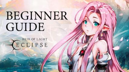 HEIR OF LIGHT Eclipse Beginners Guide – Understand the Gameplay Systems and Mechanics