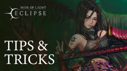 HEIR OF LIGHT Eclipse – Tips and Tricks to Master the Game