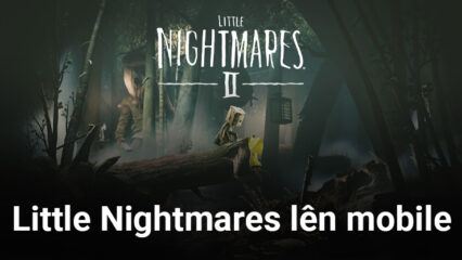 Game kinh dị Little Nightmares mở đăng ký trước, dành cho cả Việt Nam