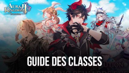 Aura Kingdom 2 – Évolution – Un guide complet des classes