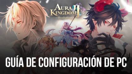 Cómo Jugar Aura Kingdom 2: Evolution en PC con BlueStacks