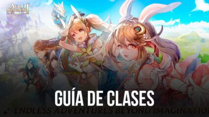 Aura Kingdom 2 – Evolution – Una Guía Completa de Clases