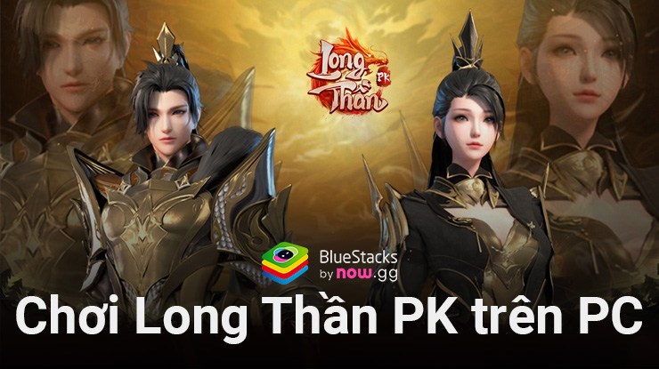 Củng chơi Long Thần PK trên PC với BlueStacks