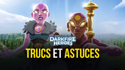 Darkfire Heroes – meilleurs trucs, astuces et stratégies pour remporter tous ses combats