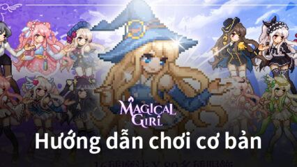 Magical Girl: Idle Pixel Hero – Những hướng dẫn cơ bản dành cho game thủ mới