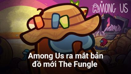 Among Us tung ra bản đồ mới The Fungle trong tháng 10/2023