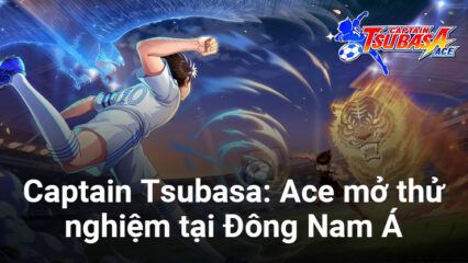 Captain Tsubasa: Ace – Game bóng đá mới dựa trên bộ manga bóng đá huyền thoại sắp mở thử nghiệm