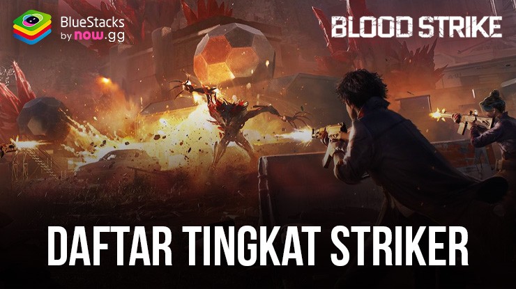 Daftar Tier Blood Strike – Striker Terbaik dalam Game (Diperbarui Maret 2024)