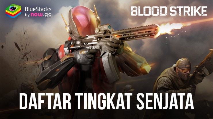 Daftar Tier Blood Strike – Weapon Terbaik dalam Game (Diperbarui Maret 2024)