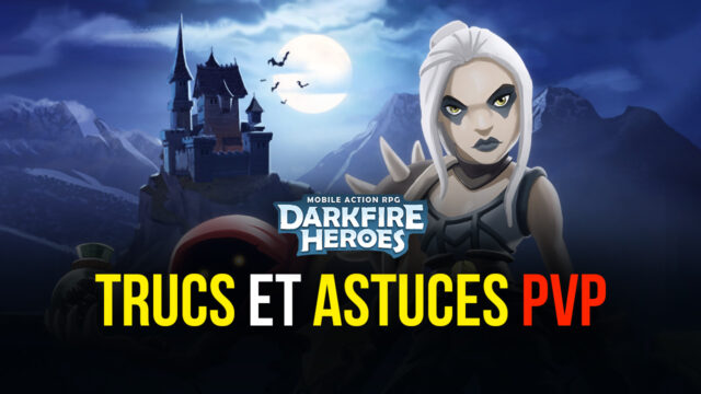 Darkfire Heroes – Les meilleures stratégies PvP, les formations d’équipes et les astuces pour remporter la victoire dans Conquête de château