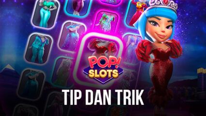 Tips & Trik POP! Slots Vegas Casino Games Untuk Membantu Kamu Menang Lebih Banyak