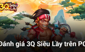 Đánh giá 3Q Siêu Lầy trên PC: Phá cách, cuốn hút nhưng cốt truyện Tam Quốc thể hiện hơi nhàm chán