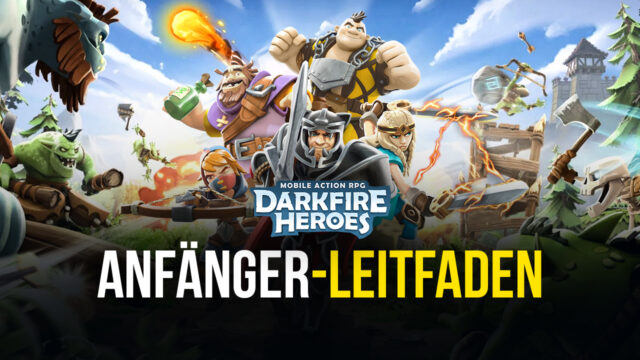 Anfänger-Leitfaden für Darkfire Heroes – Alles, was du wissen musst, um auf dem richtigen Weg anzufangen