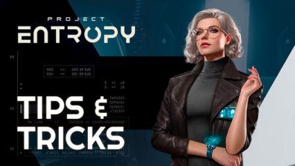 Project Entropy – Tips and Tricks to Get More Resources and Progression