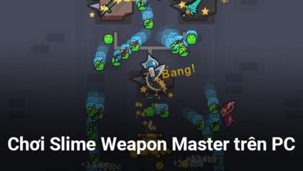 Cùng chơi Slime Weapon Master trên PC với BlueStacks