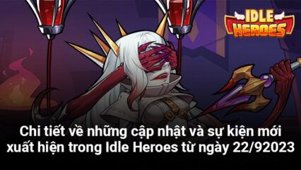 Idle Heroes: Chi tiết về bản cập nhật ngày 22/9/2023