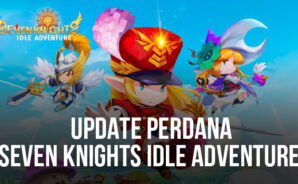 Seven Knights Idle Adventure Menghadirkan Update Perdananya dengan hero baru, Stage Region, Kostum, Dan Lainnya