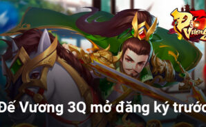 Đế Vương 3Q: Game chiến thuật Tam Quốc phong cách dễ thương mở đăng ký trước