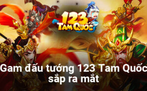 123 Tam Quốc: Game đấu tướng 3Q mới sẽ phát hành trong tháng 10/2023