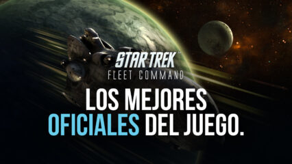 Star Trek Fleet Command – Los Mejores Oficiales del Juego Para Todas las Ocasiones