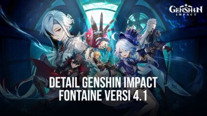 Update Genshin Impact Fontaine 4.1: Karakter, Senjata, Area, dan Boss Baru Serta Event yang Akan Datang
