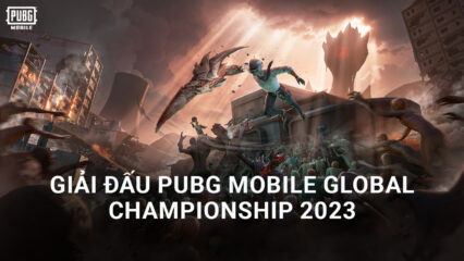 Giải vô địch thế giới PUBG Mobile Global Championship 2023: Thông tin về thể thức, các đội tham gia và giải thưởng