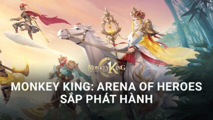 Monkey King: Arena of Heroes – Một game thẻ tướng Tây Du Ký với đồ họa đẹp và độc