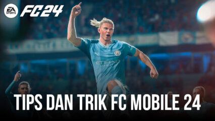 Tips dan Trik Terbaik Untuk Memenangkan Pertandingan di EA SPORTS FC MOBILE 24