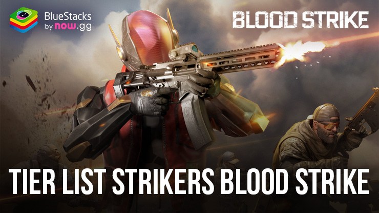 Tier List Blood Strike – Strikers ที่ดีที่สุดในเกม (อัปเดตเมื่อเดือนมีนาคม 2024)