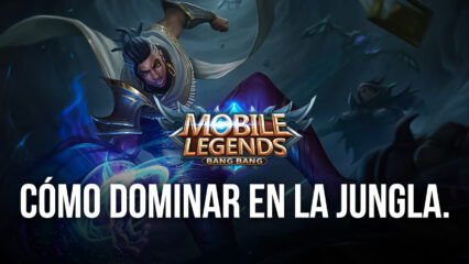 Cómo Dominar en la Jungla en Mobile Legends: Bang Bang