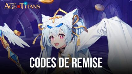 GRAND CROSS: Age of Titans – Tous les codes de remise fonctionnels en août 2023