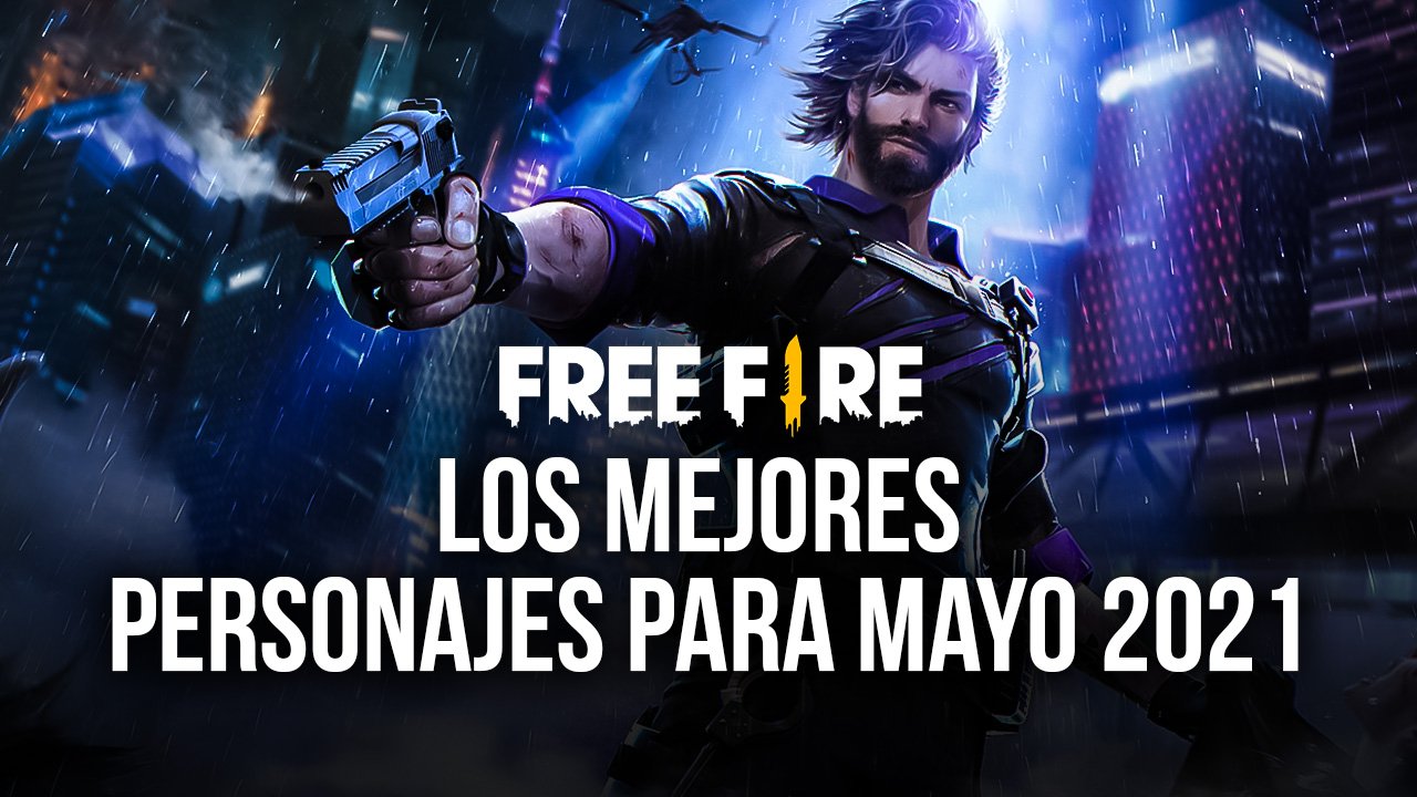 Garena Free Fire Los Mejores Personajes Del Juego Mayo 2021