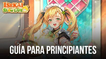 Isekai: Slow Life: Aprende todos los conceptos básicos con esta Guía para Principiantes