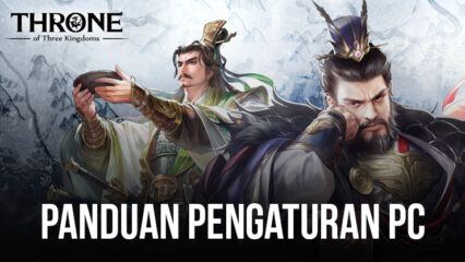 Cara Memainkan Throne of Three Kingdoms di PC Dengan BlueStacks