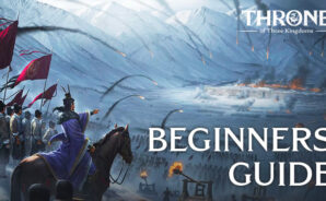 Throne of Three Kingdoms – Beginners Guide to Expand your Kingdom