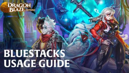 Playing Dragon Blaze on PC with BlueStacks – How to Elevate Your RPG Experience