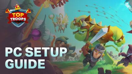 How to Play Top Troops: Adventure RPG on PC With BlueStacks