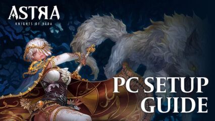 How to Play ASTRA: Knights of Veda on PC With BlueStacks