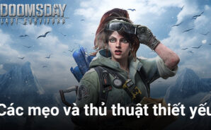 Mẹo và thủ thuật cho người chơi Doomsday: Last Survivors